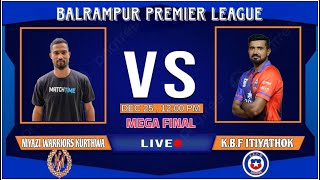 LIVE BALRAMPUR PREMIER LEAGUE  FINAL NIYAZI WARRIORS KURTHWA VS KBF ITHI [upl. by Anaile]