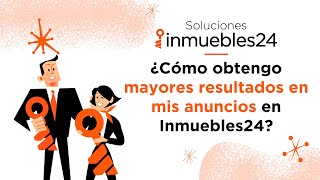 ¿Cómo obtengo mayores resultados en mis anuncios en Inmuebles24 [upl. by Uah]