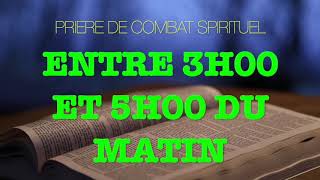 PRIERE DE COMBAT SPIRITUEL ENTRE 3H00 ET 5H00 DU MATIN [upl. by Licha]