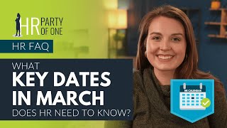 What Key Dates in March Does HR Need to Know [upl. by Stannfield]