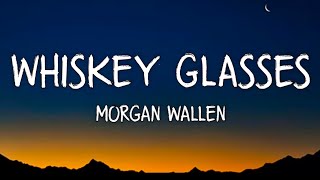 Morgan Wallen  Whiskey Glasses Lyrics [upl. by Ev113]