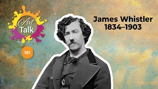 Art Talk 181  James Whistler  1 Feb 2024 [upl. by Sainana]