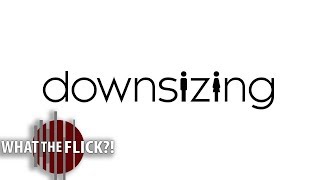 Downsizing  Official Movie Review [upl. by Gerda566]