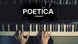 Poetica  piano slowed piano [upl. by Weatherley648]