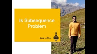 Is Subsequence Problem [upl. by Abbe]