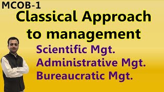 Classical Approach to Management  Scientific Administrative and Bureaucratic Management Approaches [upl. by Inalak]