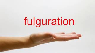 How to Pronounce fulguration  American English [upl. by Nayrda236]