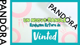 PANDORA BANGLE ESCLUSIVA ESTERA da Vinted [upl. by Volnak]