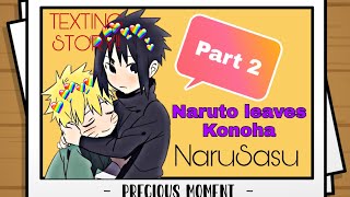 NaruSasu Texting Story Part 2 Naruto leaves Konoha [upl. by Gretal]