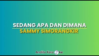 Sedang Apa Dan Dimana  Karaoke  Sammy Simorangkir By Andre Panggabean [upl. by Adnahs451]