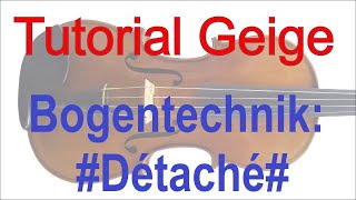 Violine  Geige lernen  Geigenspiel verbessern  Tutorial Teil 4 BogentechnikDétaché [upl. by Maltzman]