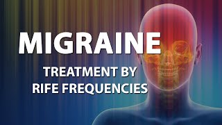 Migraine  RIFE Frequencies Treatment  Energy amp Quantum Medicine with Bioresonance [upl. by Anitselec]