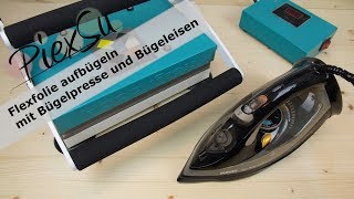 Plotteranleitung  Flexfolie aufbügeln mit Bügelpresse und Bügeleisen  PiexSu [upl. by Zicarelli]