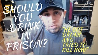 WOULD YOU GET DRUNK IN PRISON [upl. by Helman]