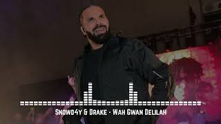 Snowd4y amp Drake  Wah Gwan Delilah [upl. by Yvehc]