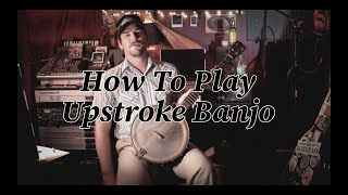 How To Play Upstroke Banjo [upl. by Scandura124]