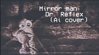 Dr Reflex Animation  Mirror Man Ai cover [upl. by Nilkoorb]