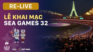 FULL  Lễ khai mạc SEA Games 32  Đại hội thể thao Đông Nam Á lần thứ 32 [upl. by Orly]