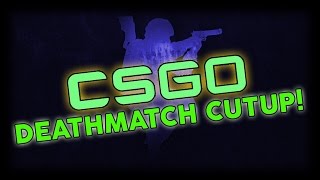 Hier im Zusammenschnitt  Csgo Deathmatch Cutup 1 [upl. by Ikkela]