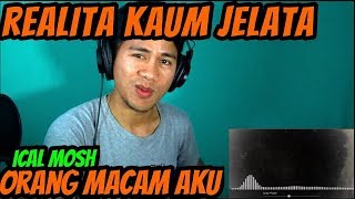 ICAL MOSH  ORANG MACAM AKU  MV REACTION [upl. by Nikolai]