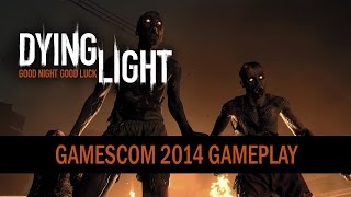 Dying Light  Gamescom 2014 Gameplay Trailer [upl. by Noyr]