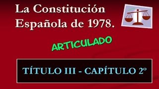 Constitución Española 1978 Título Tercero  Capítulo 2º [upl. by Eardnoed819]