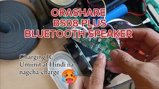 ORASHARE BS08 PLUS Bluetooth Speaker  Hindi nagchacharge Umiinit ang Charging IC 🥵🔥🔥 repair diy [upl. by Garey436]