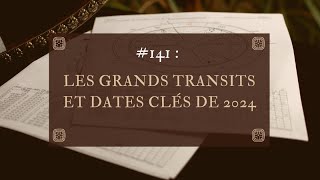 141  Les grands transits et dates clés de 2024 [upl. by Zanze]