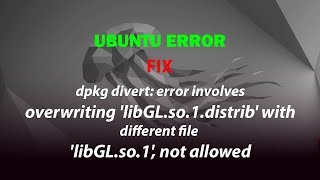 dpkg divert error involves overwriting libGLso1distrib with libGLso1 not allowed [upl. by Robertson]