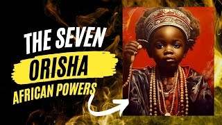 The Orisha The Seven Powers Of Africa [upl. by Kolva830]