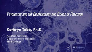 Kathryn Tabb  quotPsychiatry and the Epistemology and Ethics of Precisionquot [upl. by Steen]