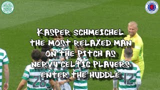 Kasper Schmeichel  Calmest Man on the Pitch as Nervy Players Enter Huddle  Celtic 3  Rangers 0 [upl. by Fonville962]