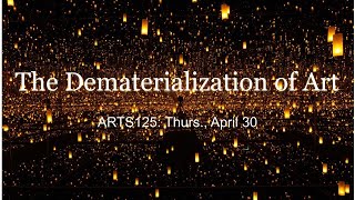 The Dematerialization of Art 51  ARTS125 History of Art II [upl. by Nedyarb]