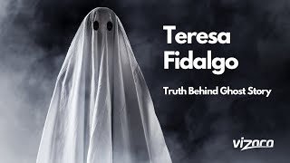 Truth Behind Teresa Fidalgo Ghost Story  Vizacacom [upl. by Mehcanem]