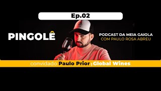 Pingolê o Podcast da Meia Gaiola  Ep02 com Paulo Prior  Global Wines [upl. by Dowell889]