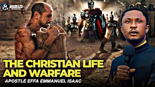 THE CHRISTIAN LIFE AND WARFARE BY APOSTLE EFFA EMMANUEL ISAAC [upl. by Erialcyram488]