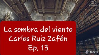 Audiolibro  La sombra del viento  Carlos Ruiz Zafón  Ep 13 [upl. by Ydnal]