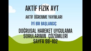 AKTÄ°F FÄ°ZÄ°K AYT DOÄRUSAL HAREKET UYGULAMA SORULARININ Ã‡Ã–ZÃœMÃœ SAYFA 98102 [upl. by Tennos239]