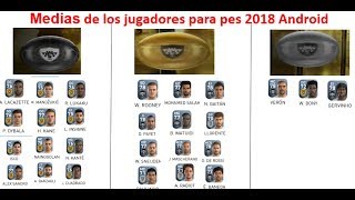 Medias De Los Jugadores Pes 2018 Mobile [upl. by Alled718]