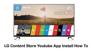 LG Smart TV  LG Content Store Youtube App Install How To [upl. by Wadesworth949]