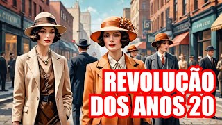 Anos 20 A Revolução Social Que Mudou a Moda Para Sempre [upl. by Ellehcirt804]