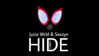 HIDE  Juice Wrld and Seezyn  Spiderman into the spider verse  Lyrics [upl. by Karole225]