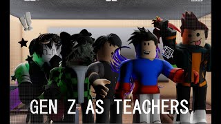 GEN Z AS TEACHERS  MEME  roblox animation [upl. by Doble]