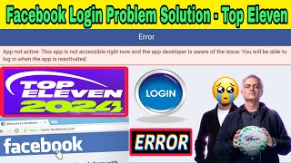 Top Eleven 2024 Facebook Login Problem Solution What happened to your Top Eleven Account [upl. by Notlad]