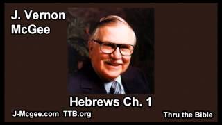 58 Hebrews 01  J Vernon Mcgee  Thru the Bible [upl. by Ylremik]