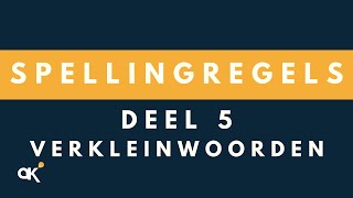 Spellingregels deel 5 Verkleinwoorden [upl. by Ferriter96]