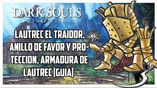 Dark souls remastered Lautrec el traidor anillo de favor y proteccion armadura de Lautrec Guía [upl. by Madra]