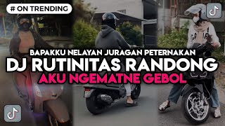 DJ AKU NGEMATNE GEBOL RUTINITAS RANDONG‼️ DJ BAPAKKU NELAYAN JURAGAN PETERNAKAN‼️ UNTUNE METU PITU [upl. by Raimes524]