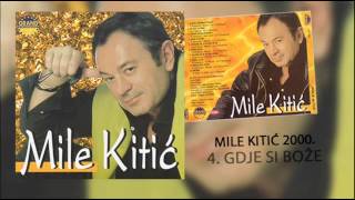 Mile Kitic  Gdje si Boze  Audio 2000 [upl. by Girardi]