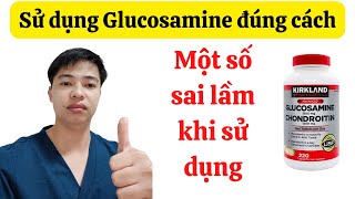 Glucosamine là thuốc gì Cách sử dụng và những sai lầm khi sử dụng Glucosamine [upl. by Oderfla]